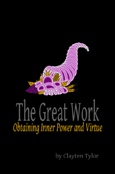 The Great Work: Obtaining Inner Power and Virtue by Clayten Tylor
